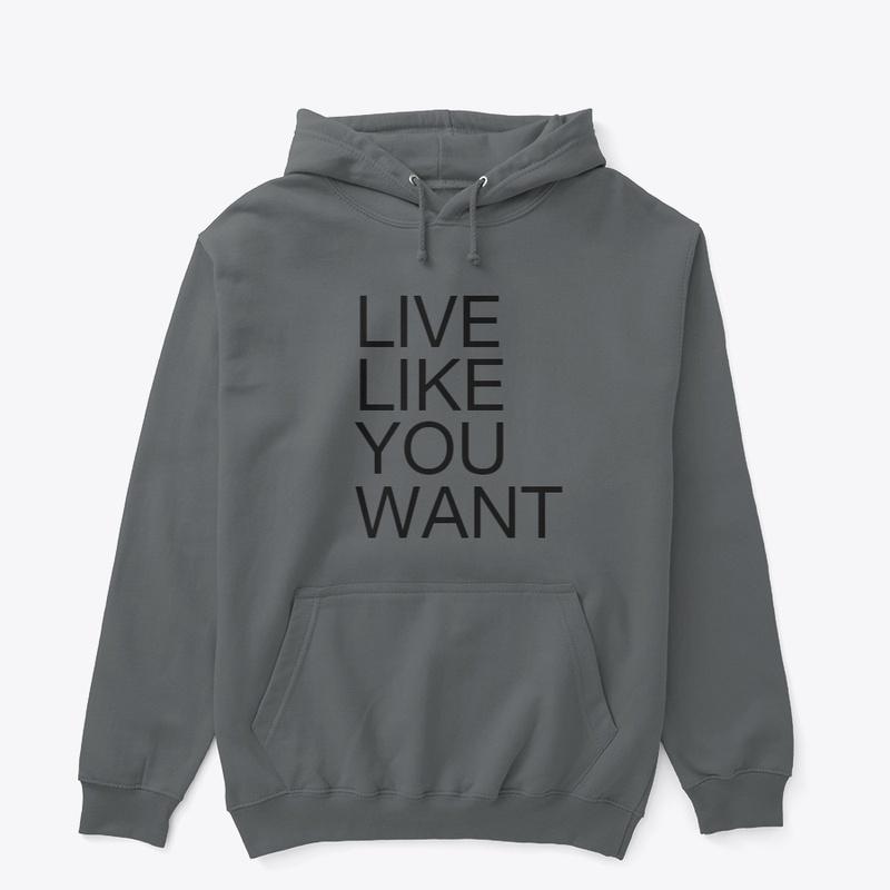 LIVE LIKE YOU WANT pulover