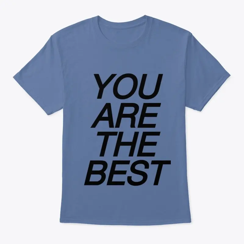 YOU ARE THE BEST Tee